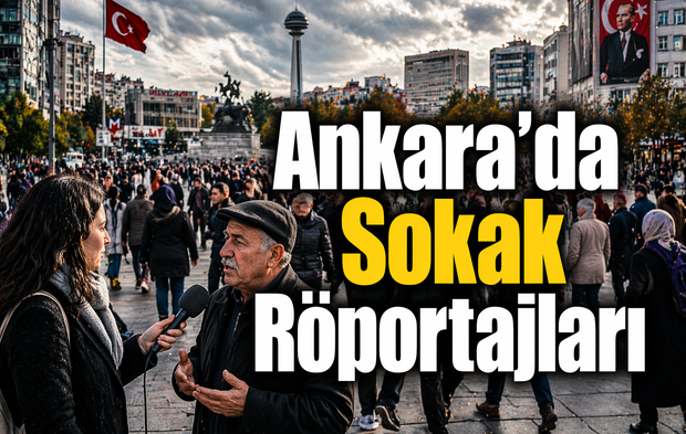 Ankara’da Sokak Röportajları: Vatandaş Ne Diyor?