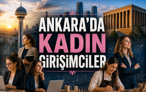 Ankara’da Kadın Girişimciler: 2026’da Güçlenen Ekonomi