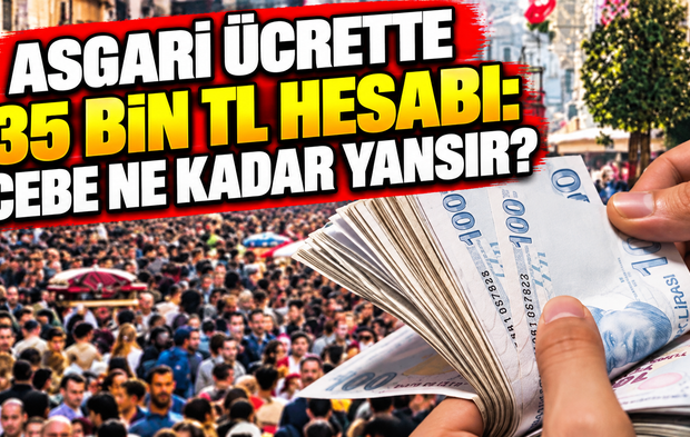 Asgari ücrette 35 bin TL hesabı: Cebe ne kadar yansır?