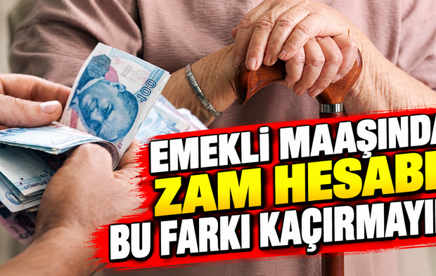 Emekli maaşında zam hesabı: Bu farkı kaçırmayın