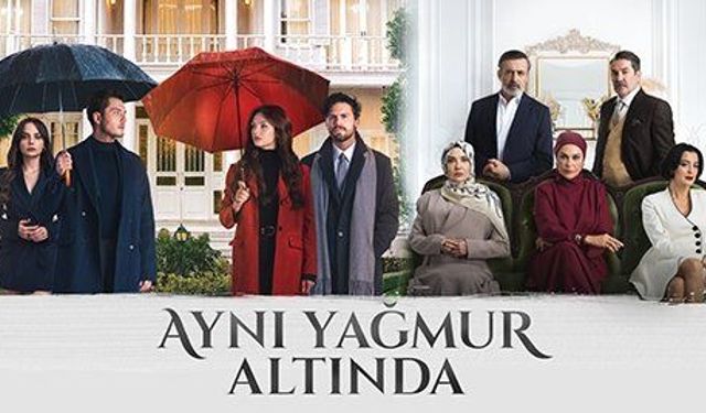 Aynı Yağmur Altında ne zaman başlıyor? ATV'nin yeni dizisi için geri sayım başladı