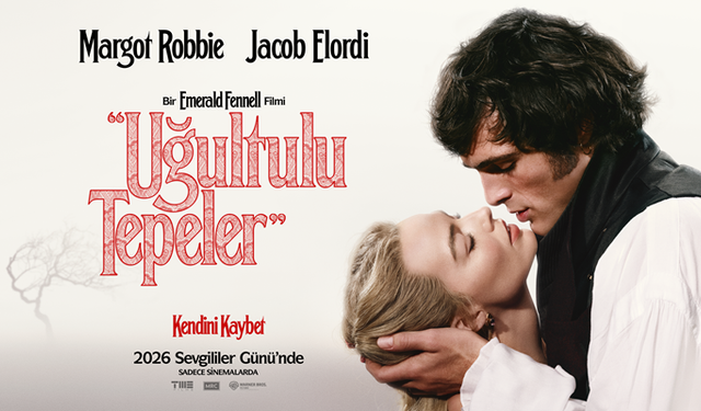 "Uğultulu Tepeler " 13 Şubat’ta izleyiciye buluşacak