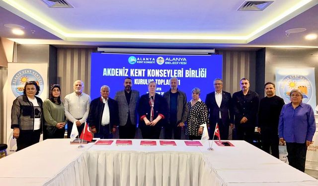 Akdeniz Kent Konseyleri Birliği Alanya’da kuruldu
