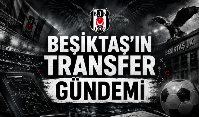 Beşiktaş’ta kadro operasyonu gündemde