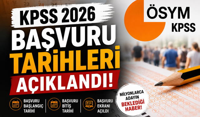 KPSS 2026 başvuru tarihleri açıklandı