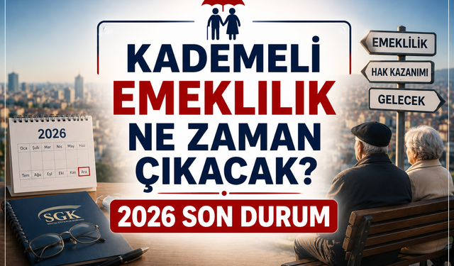 Kademeli emeklilik ne zaman çıkacak? 2026 son durum