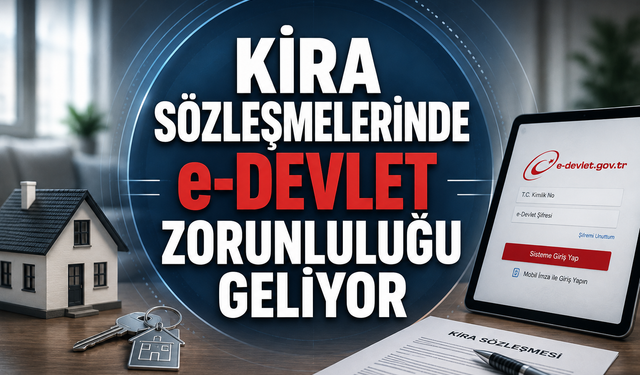 Kira sözleşmelerinde e-Devlet zorunluluğu geliyor