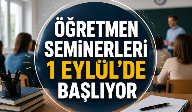 Öğretmen seminerleri 1 Eylül'de başlıyor