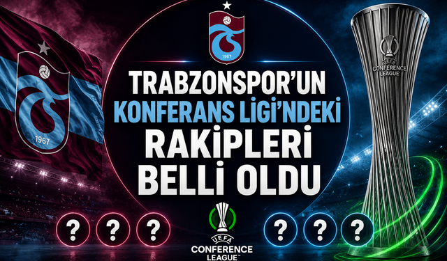 Trabzonspor'un Konferans Ligi rakipleri belli oldu