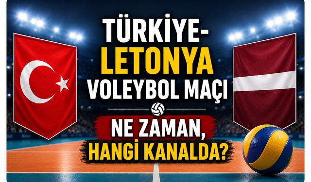 Türkiye-Letonya voleybol maçı ne zaman, hangi kanalda?