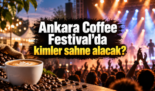 Ankara Coffee Festival'da kimler sahne alacak?
