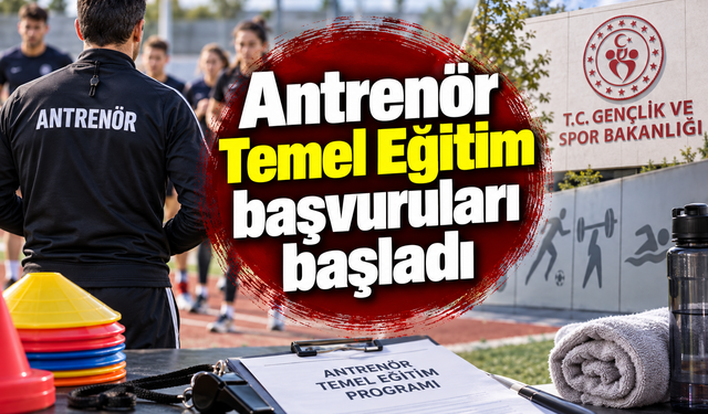 Antrenör Temel Eğitim başvuruları başladı