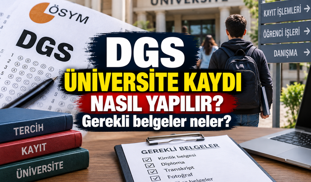 DGS üniversite kaydı nasıl yapılır? Gerekli belgeler neler?