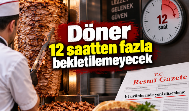 Döner 12 saatten fazla bekletilemeyecek