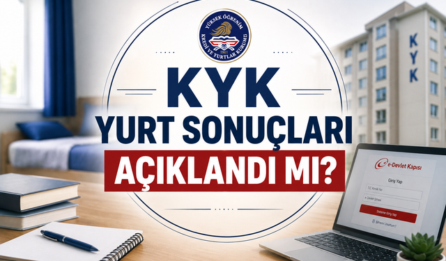 KYK yurt sonuçları açıklandı mı? Gözler GSB'de