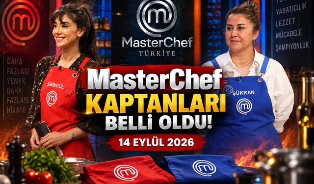 MasterChef Kaptanları belli oldu! 14 Eylül 2026