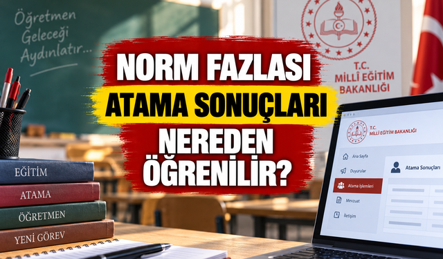 Norm fazlası atama sonuçları nereden öğrenilir?