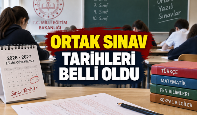6, 7, 9 ve 10. sınıf ortak sınav tarihleri belli oldu