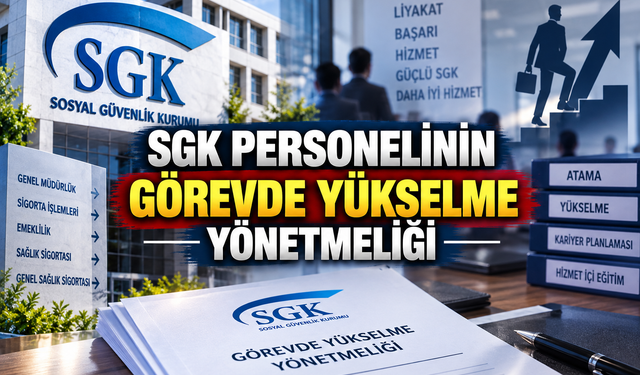 SGK personelinin görevde yükselme yönetmeliği değişti