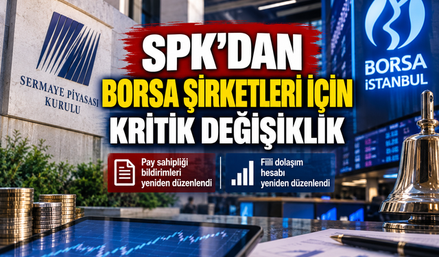 SPK'dan borsa şirketleri için kritik değişiklik