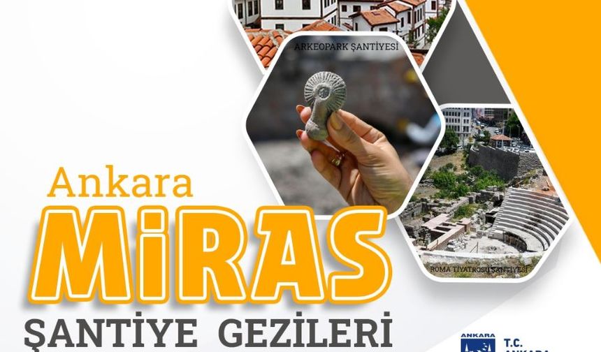 Ankara Miras Şantiye Gezileri 26 Nisan 2024'de başlıyor