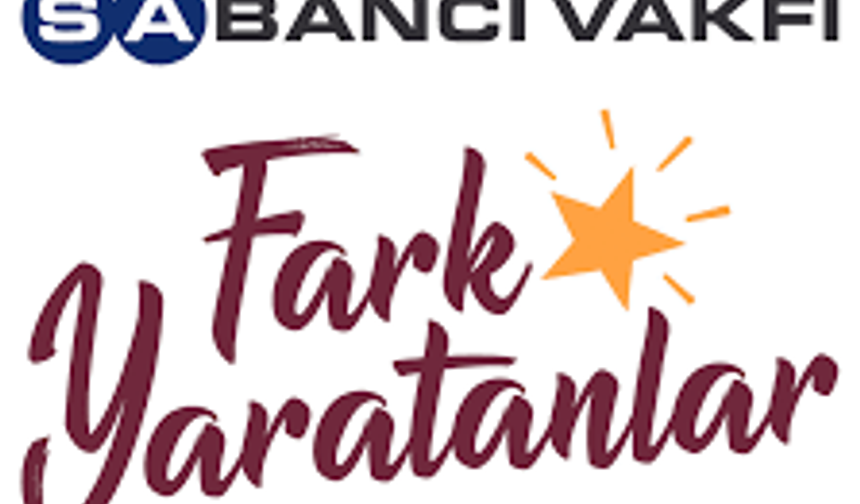 Sabancı Vakfı "Fark Yaratanlarıyla" ilham vermeyi sürdürüyor