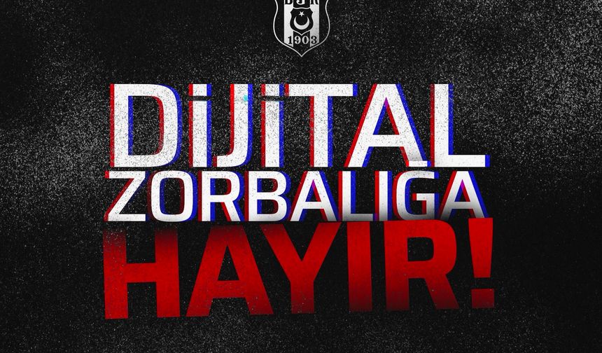 Beşiktaş’tan Dijital Zorbalığa Hayır