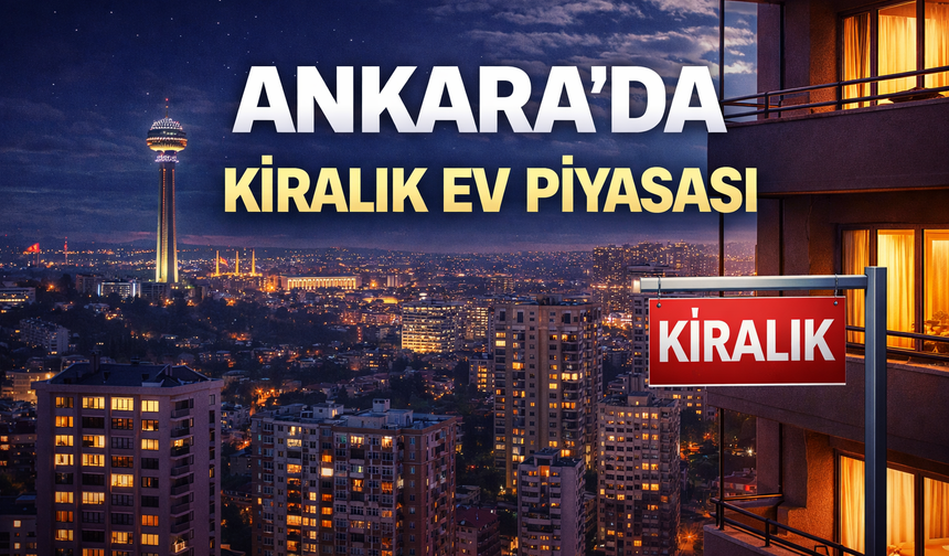 Ankara’da Kiralık Ev Piyasası