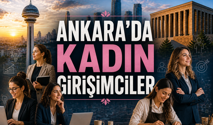 Ankara’da Kadın Girişimciler: 2026’da Güçlenen Ekonomi
