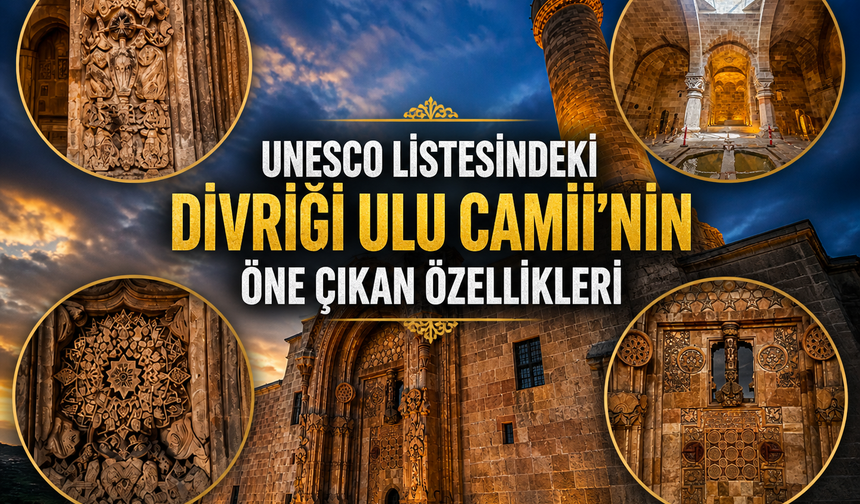 UNESCO listesindeki Divriği Ulu Camii’nin öne çıkan özellikleri