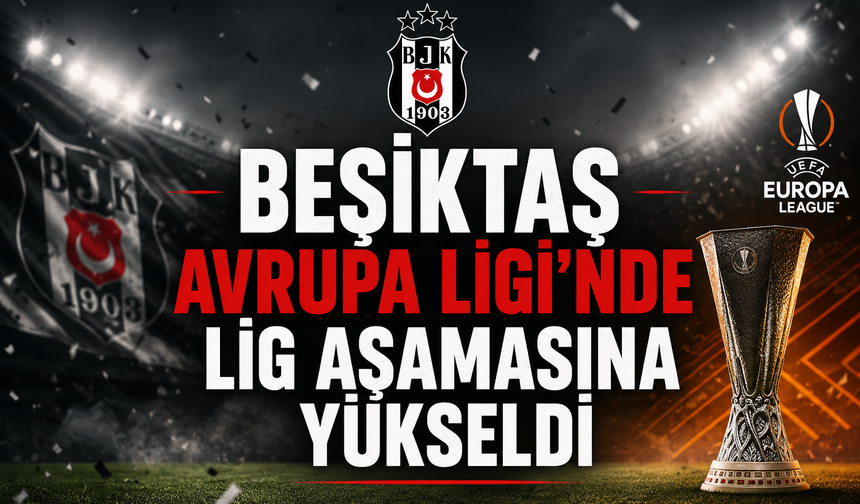 Beşiktaş Avrupa Ligi'nde lig aşamasına yükseldi