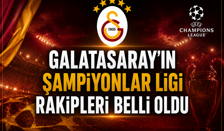 Galatasaray'ın Şampiyonlar Ligi rakipleri belli oldu