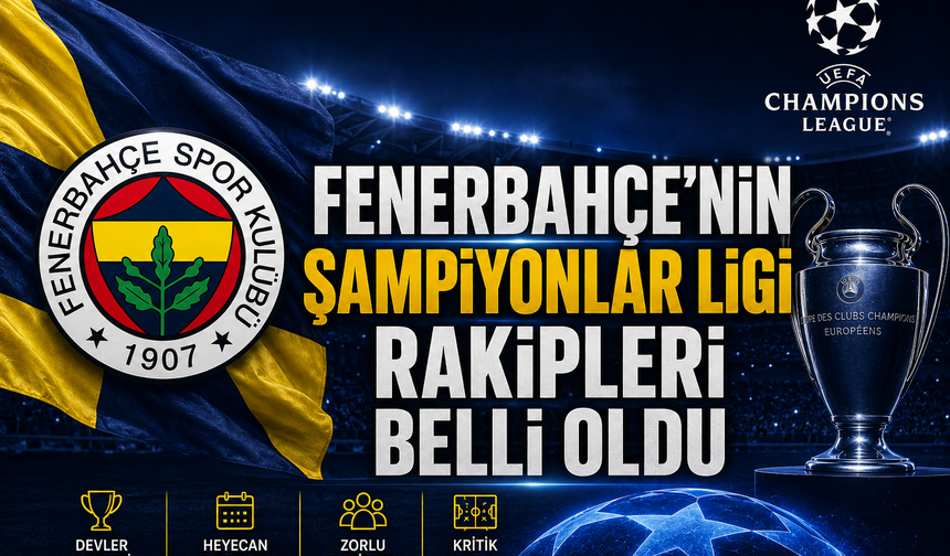 Fenerbahçe'nin Şampiyonlar Ligi rakipleri belli oldu