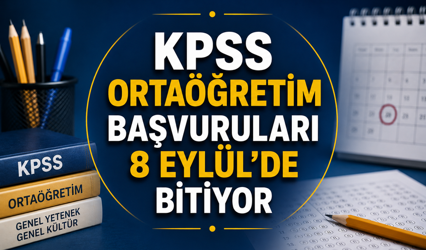 KPSS Ortaöğretim başvuruları 8 Eylül'de bitiyor