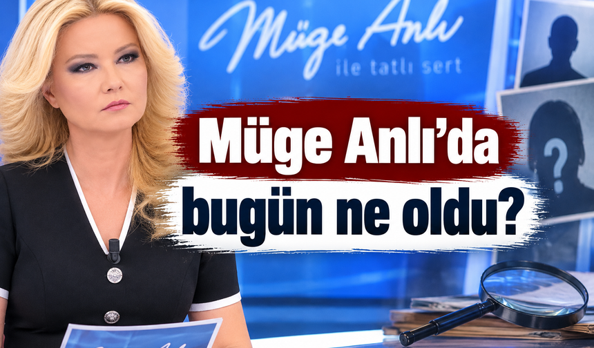 Müge Anlı'da bugün ne oldu? 10 Eylül'de yaşananlar