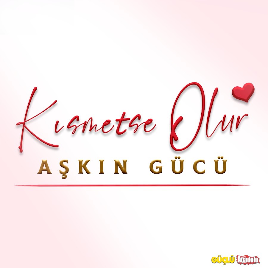 Kısmetse Olur Aşkın Gücü