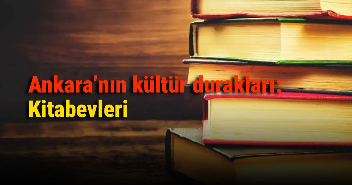 Ankara’nın kültür durakları: Kitabevleri