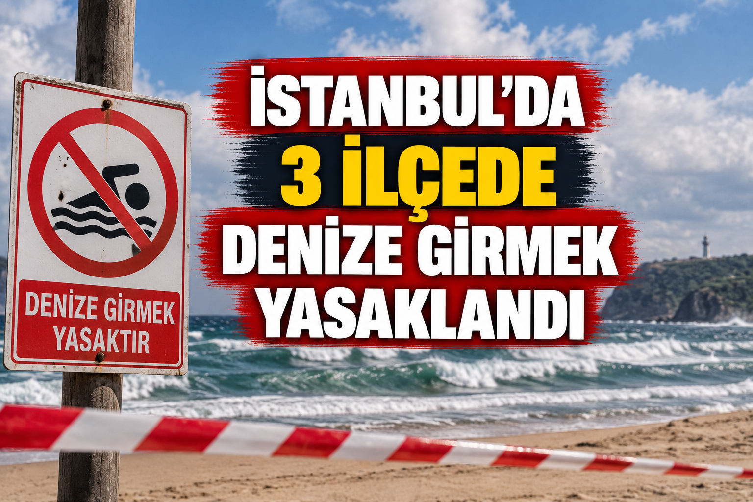 İstanbul'da 3 ilçede denize girmek yasaklandı